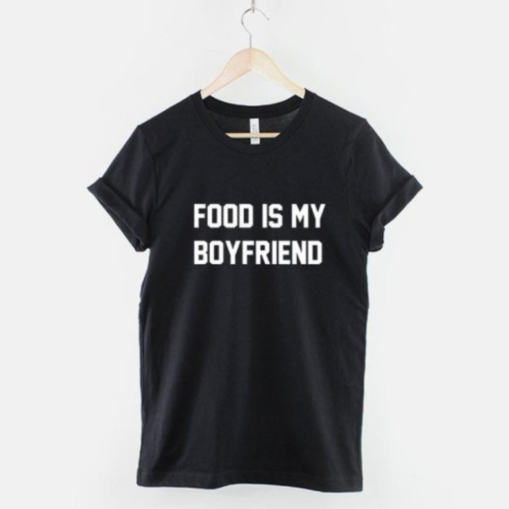 Food Is My Boyfriend Streetwear T-Shirt 2020